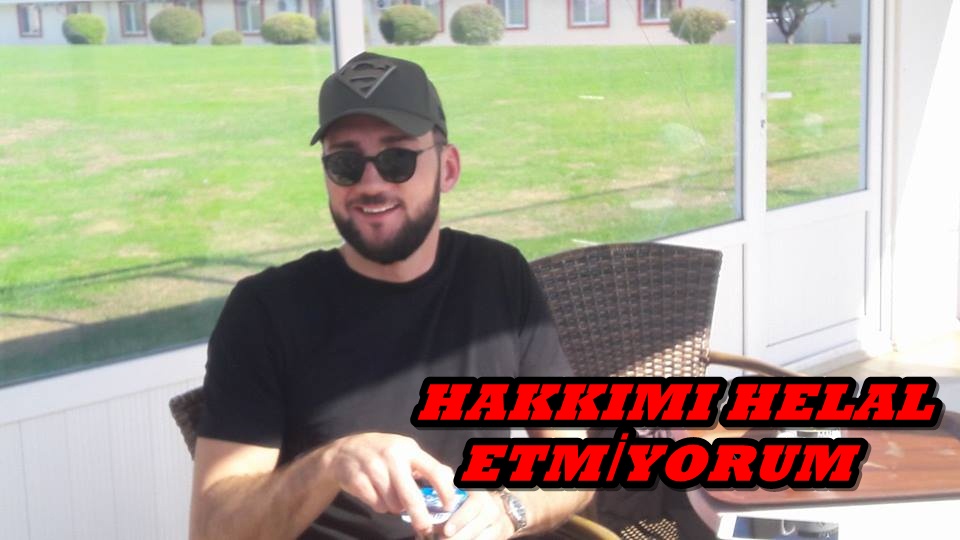 ADİLOVİÇ HAKKIMI HELAL ETMİYORUM