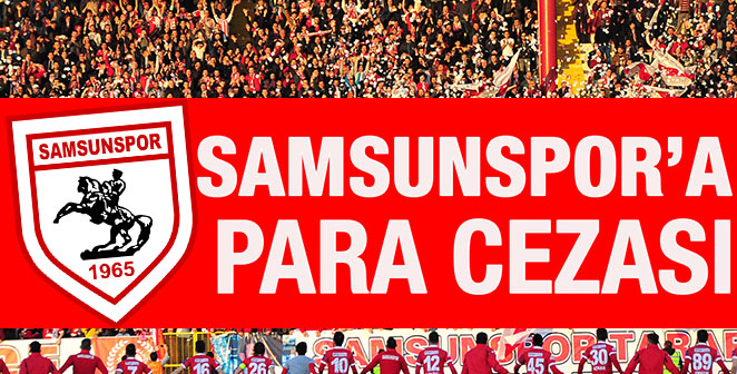 SAMSUNSPOR'A PARA CEZASI