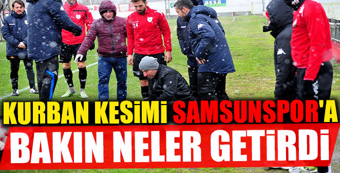 KURBAN KESİMİ SAMSUNSPOR'A BAKIN NE GETİRDİ