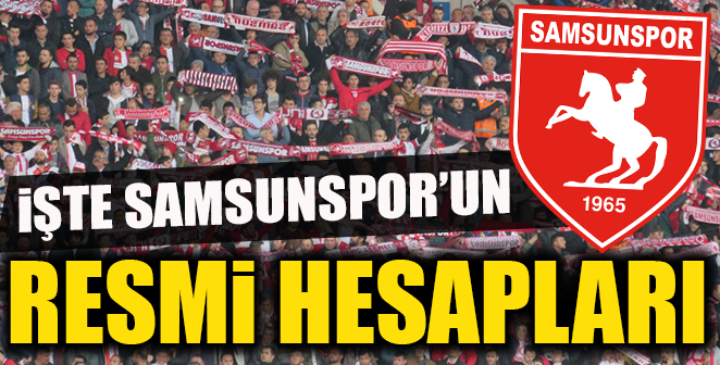 İŞTE SAMSUNSPOR'UN RESMİ HESAPLARI