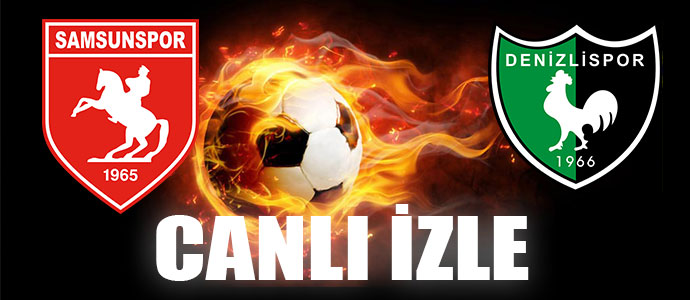 DENİZLİSPOR-SAMSUNSPOR CANLI İZLE