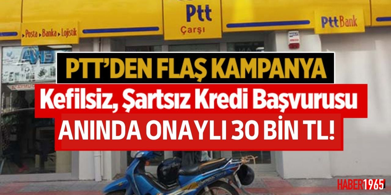 Acil nakit ihtiyacına çözüm PTT'den geldi! Anında onaylı 30 bin TL ihtiyaç kredisi verilecek