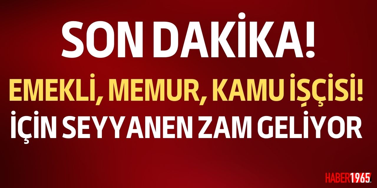 Kamu işçileri, memur ve emekli! AK Parti'den açıklama geldi seyyanen zam gelecek