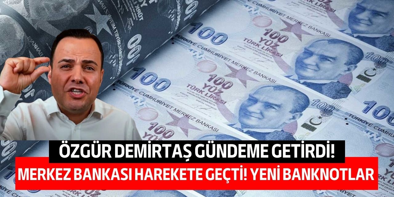 Ünlü ekonomist Özgür Demirtaş gündeme getirdi Merkez Bankası harekete geçiyor! Yeni banknotlar geliyor