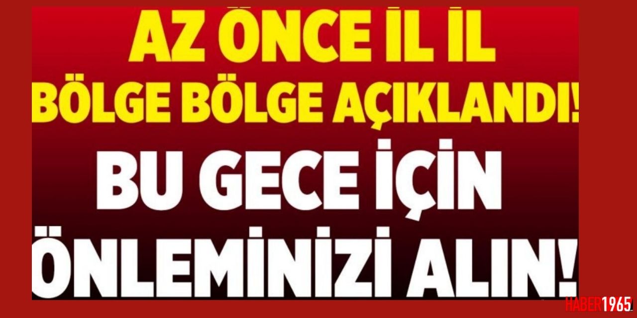 Son dakika uyarıları az önce açıklandı! O bölgelerde yaşayanlar dikkat saat verildi