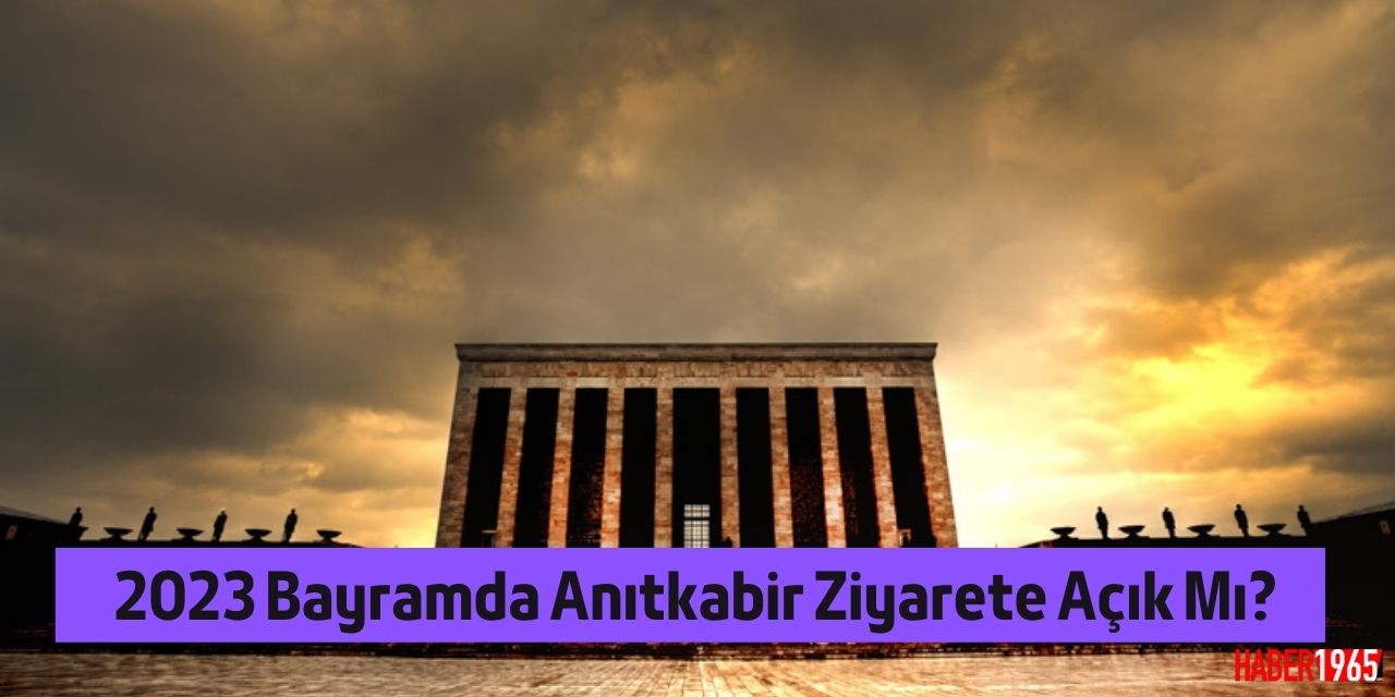 2023 bayramda Anıtkabir ziyarete açık mı?