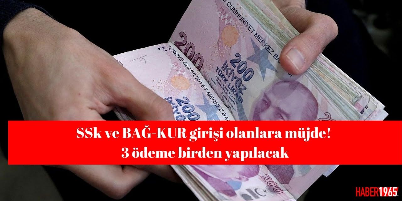 SSk ve BAĞ-KUR girişi olanlara müjde! 3 ödeme birden yapılacak