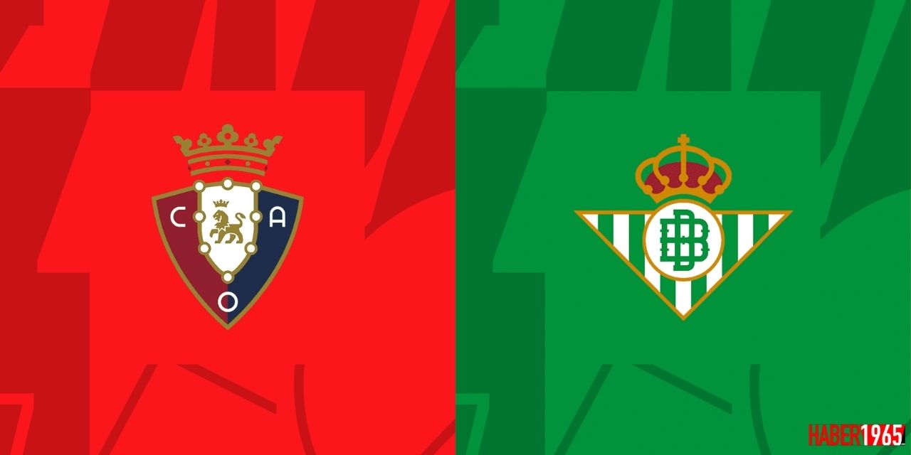 Osasuna - Real Betis maçı ne zaman? Hangi kanalda yayınlanacak?