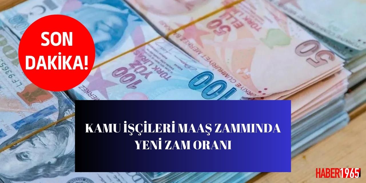 SON DAKİKA: Kamu işçilerinin maaş zammında yeni rakam