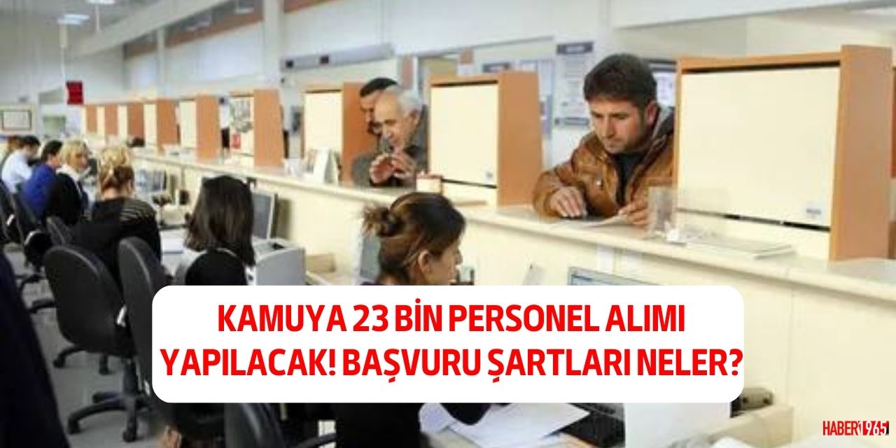 Kamuya 23 bin memur alınacak! İşte başvuru şartları