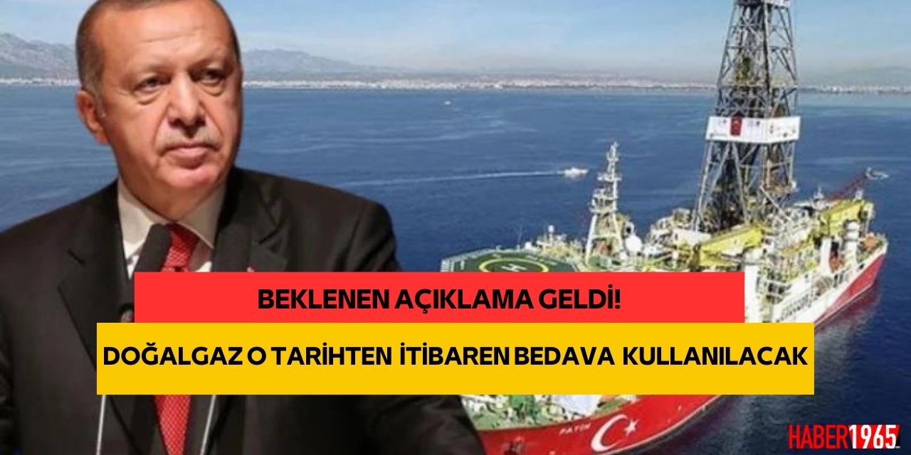 Doğalgaz o tarihten itibaren bedava kullanılacak!