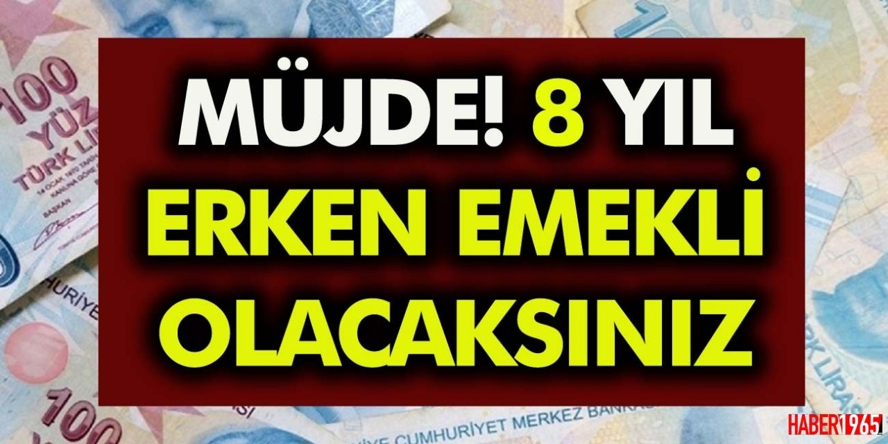 8 yıl erken emeklilik kapısı açıldı! Prim, yıl, yaş, değişti 1999 2000 2008 girişliler dikkat belli oldu