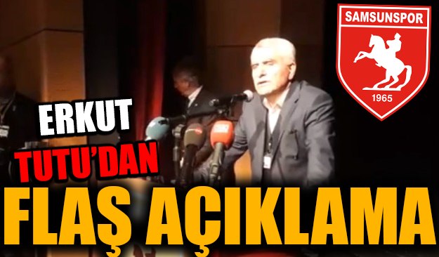 ERKUT TUTU'DAN FLAŞ AÇIKLAMA