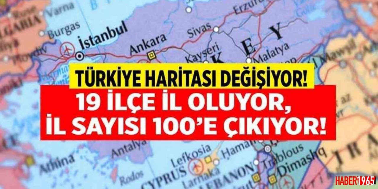 Seçim öncesi tekrar gündemde! Haritaya yeni 19 il ekleniyor işte il olacak ilçeler