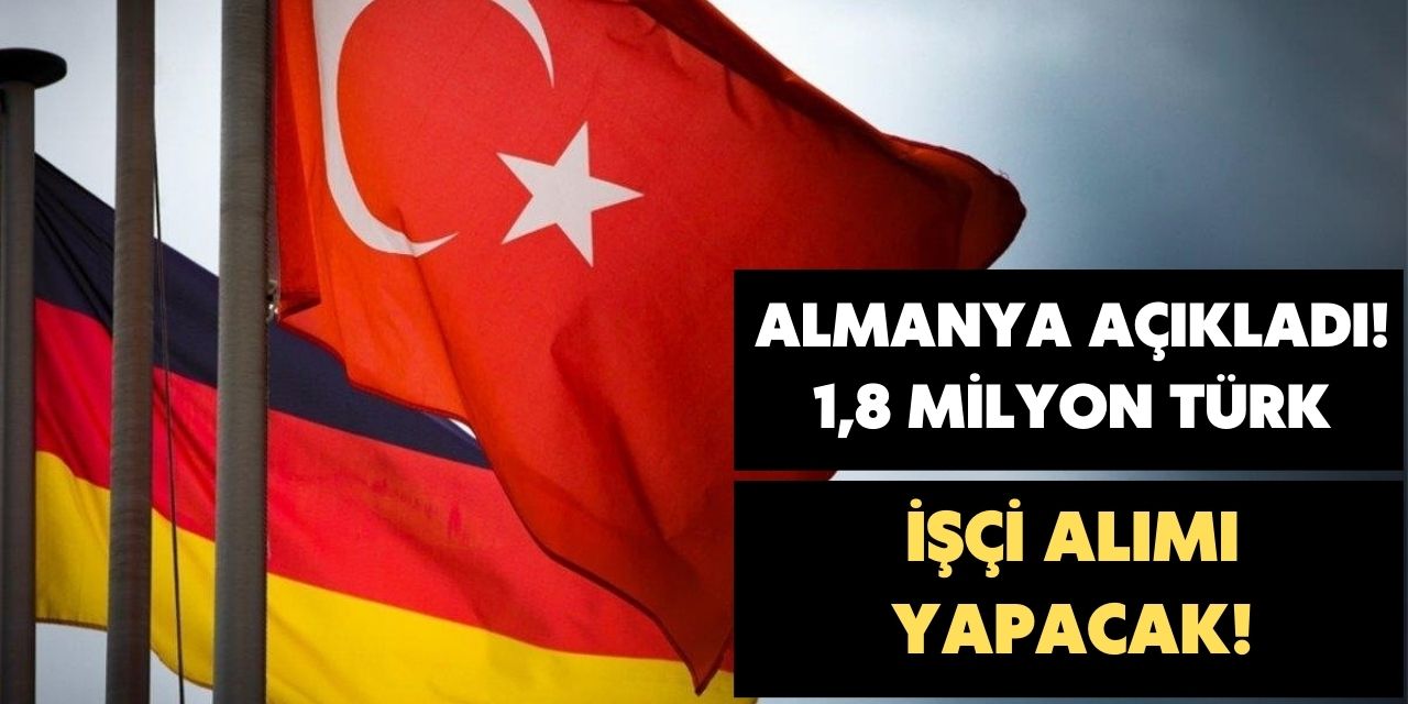 Almanya Türk işçi alımlarını başlatıyor! Bu yıl 2 milyon kişi istihdam edilecek