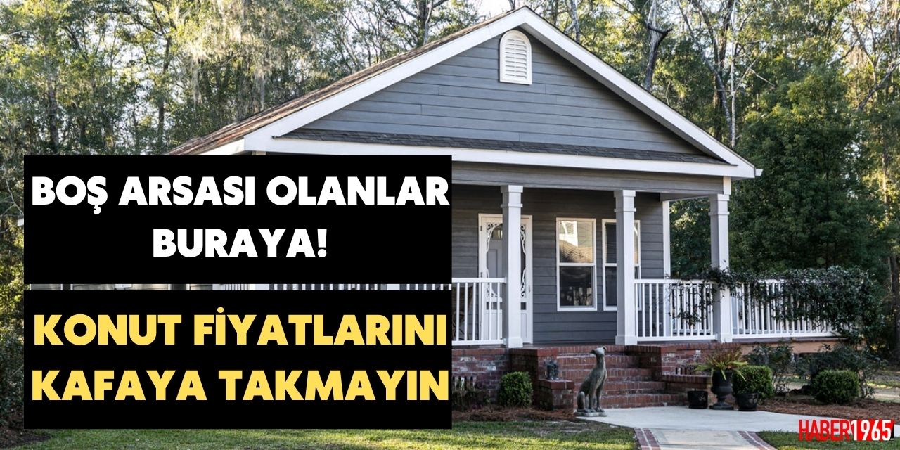 TOKİ'den şahsi fark etmez! Arsası olanlar buraya uygun fiyatlı prefabrik evler açıklandı