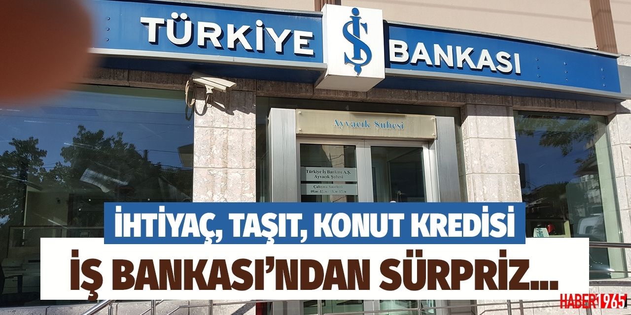 Mayıs ayı bankaların ihtiyaç, taşıt, konut kredisi faizleri güncellendi! İş Bankası düşük faizle kredi verecek