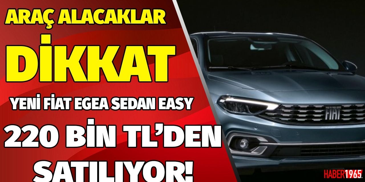 Fiat Egea'dan dev Mayıs kampanyası! Sudan biraz pahalı 220 bin TL ödeyen anahtarı cebine koyacak