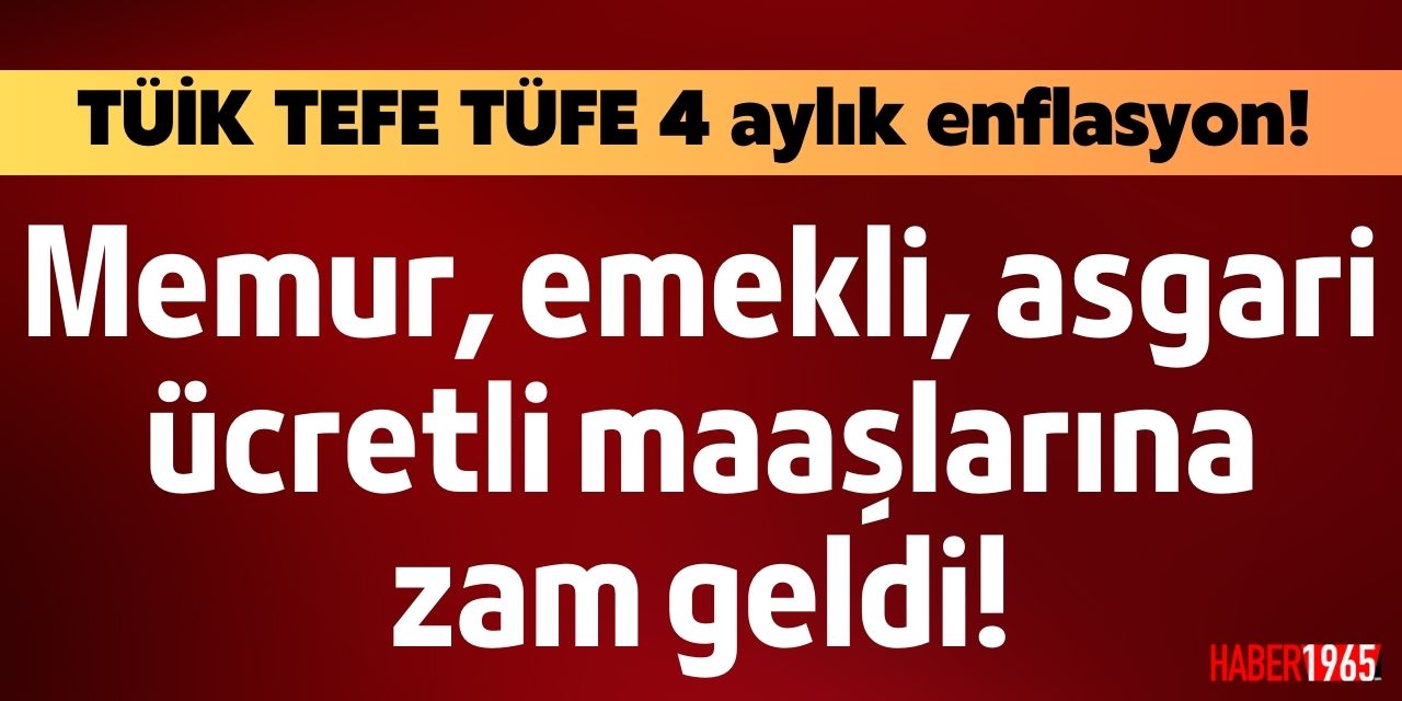 TÜİK TÜFE TEFE 4 aylık maaş kesinleşti kaldı son 2 veri! Memur emekli maaşı asgari ücret aylığı enflasyon farkı zammı hesaplama