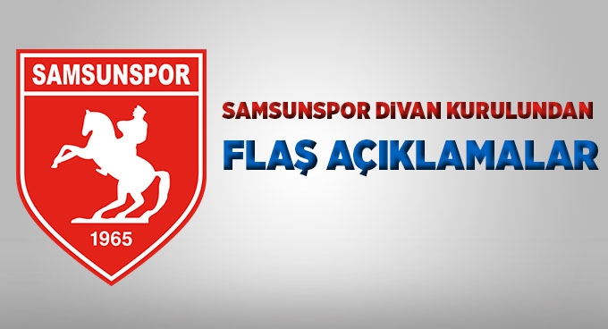 SAMSUNSPOR DİVAN KURULUNDAN FLAŞ AÇIKLAMA