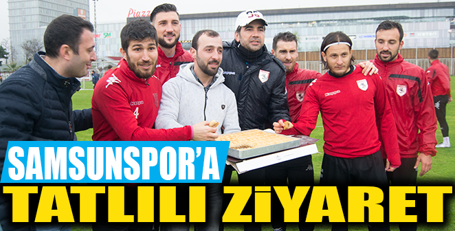 SAMSUNSPOR'A TATLI ZİYARET