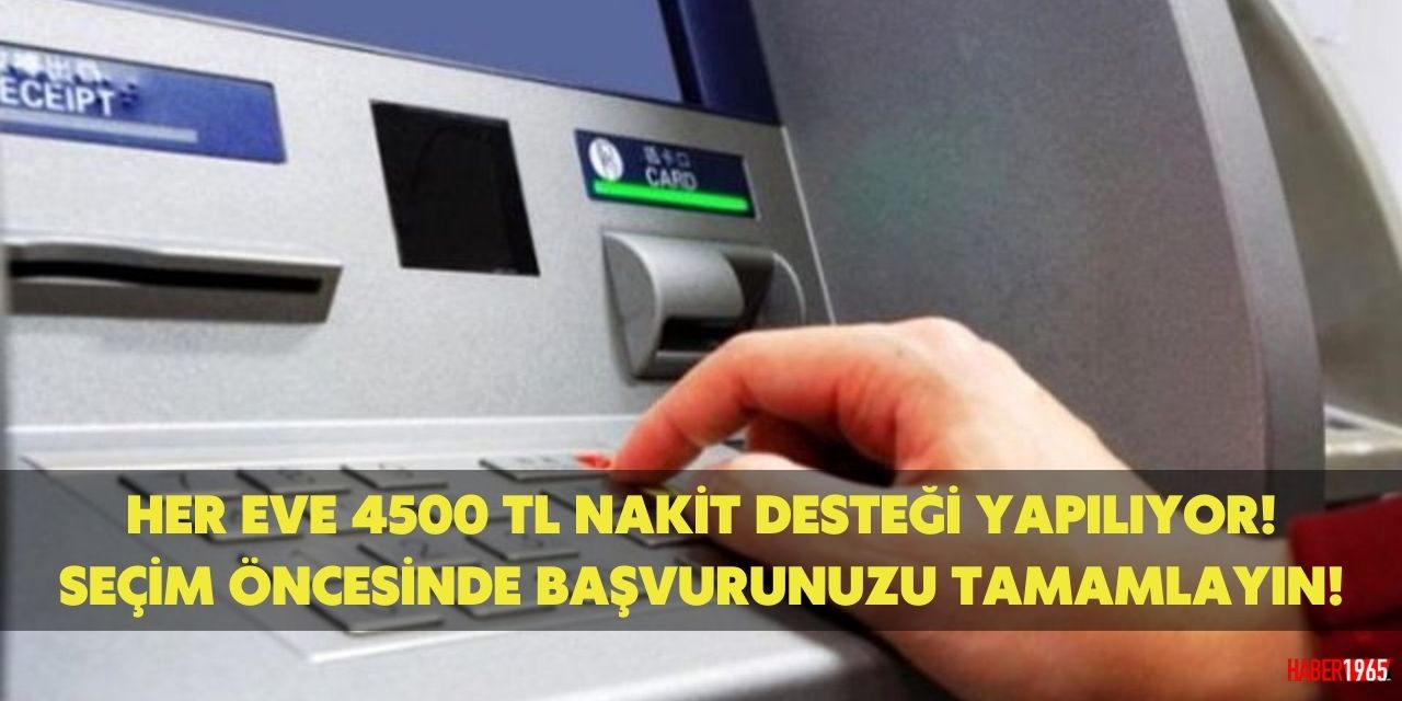 Her eve 4500 TL nakit desteği yapılacak! Seçim öncesinde başvurunuzu tamamlayın