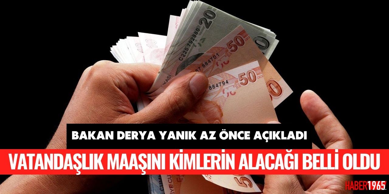 Bakan Yanık vatandaşlık maaşlarının dağıtılmaya başlanacağını duyurdu