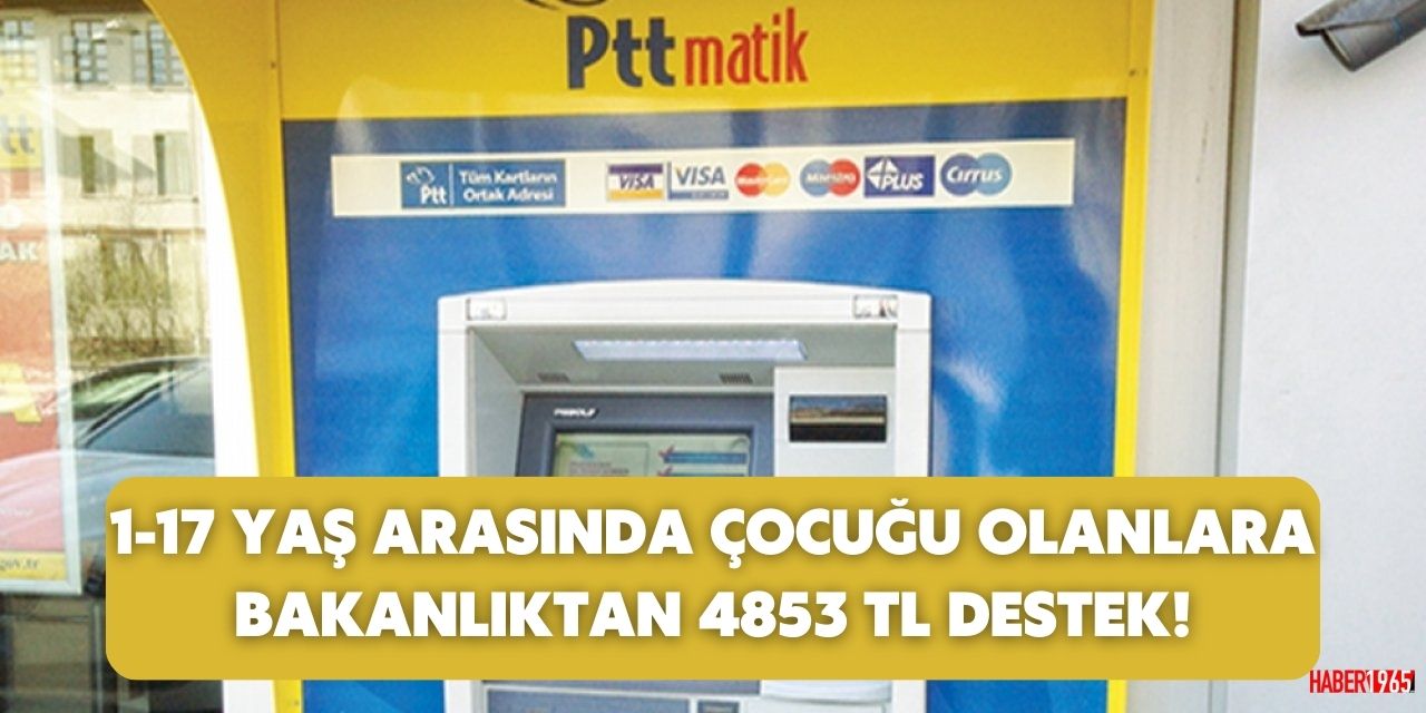 1-17 yaş arasında çocuğu olanlar için müjde! Mayıs ayı itibariyle 4853 TL'ye kadar nakit ödemesi PTT'den yapılıyor