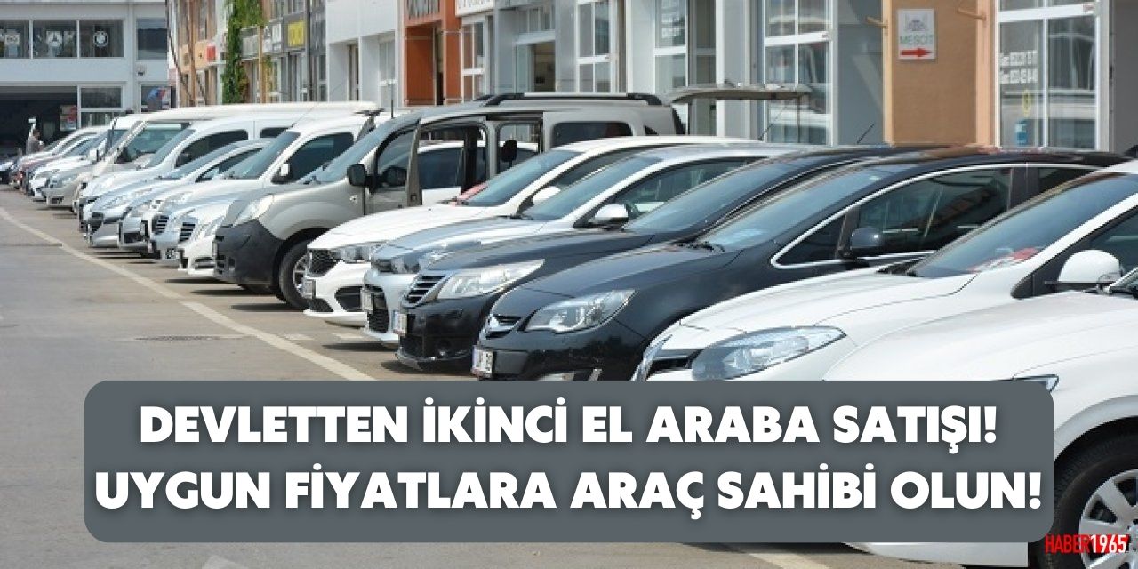 Yeni sistemle birlikte ucuza ikinci el araba fırsatı! Devlet uygun araç satış ilanlarını yayınlamaya başladı