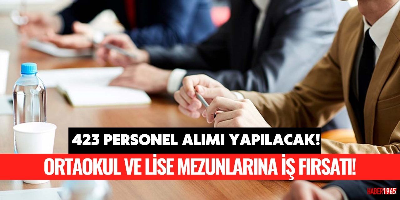 Ortaokul ve lise mezunlarına iş müjdesi! 423 personel alımı İŞKUR tarafından yayınlandı