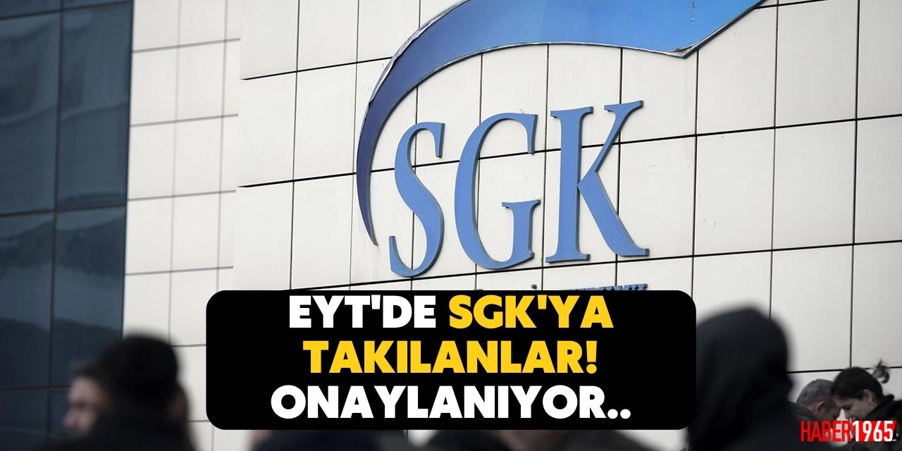 EYT'de SGK'ya takılanlar! O tarihte başvuranlar mesaj gönderilmeye başlandı emeklilikler onaylanıyor