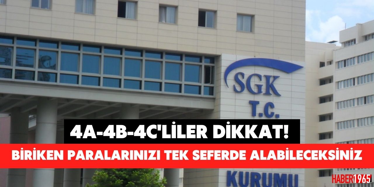 4A-4B-4C'liler dikkat! Biriken paralarınızı SGK'dan tek seferde toplu alabileceksiniz