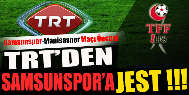 TRT'DEN SAMSUNSPOR'A JEST