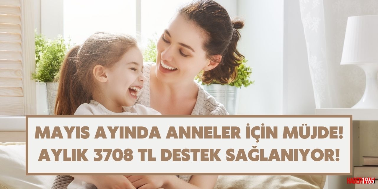 Anneleri sevindiren haber Mayıs'ta geldi! Başvuran ebeveynlere 3708 TL veriliyor büyük ilgi oluştu