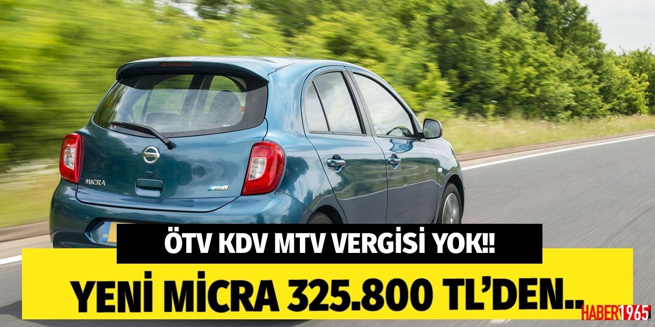 ÖTV MTV KDV yok! Nissan'dan vergi muafiyeti geldi yeni Micra o kişilere 325.800 TL'den satılacak