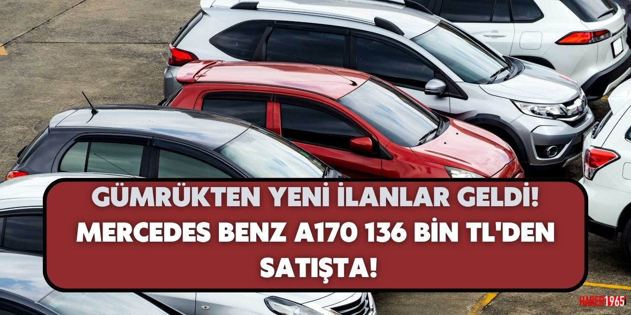 Gümrükten araba ilanı geldi! Mercedes Benz A170 sadece 136 bin TL'ye satılacak kaçırmayın