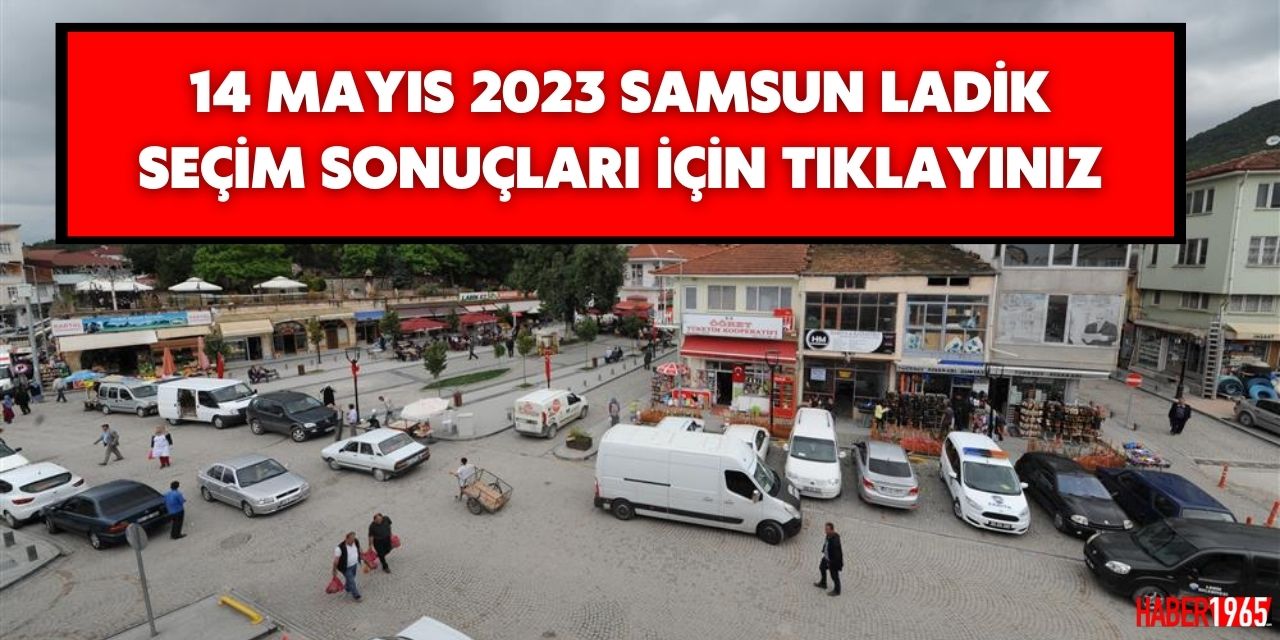 14 Mayıs 2023 Samsun Ladik seçim sonuçları