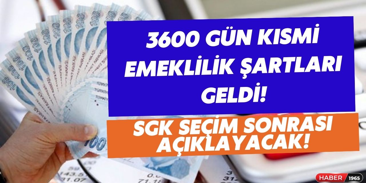 SGK seçim sonrası açıklayacak! 3600 prim günü yenileniyor işte kısmi emeklilik yasası