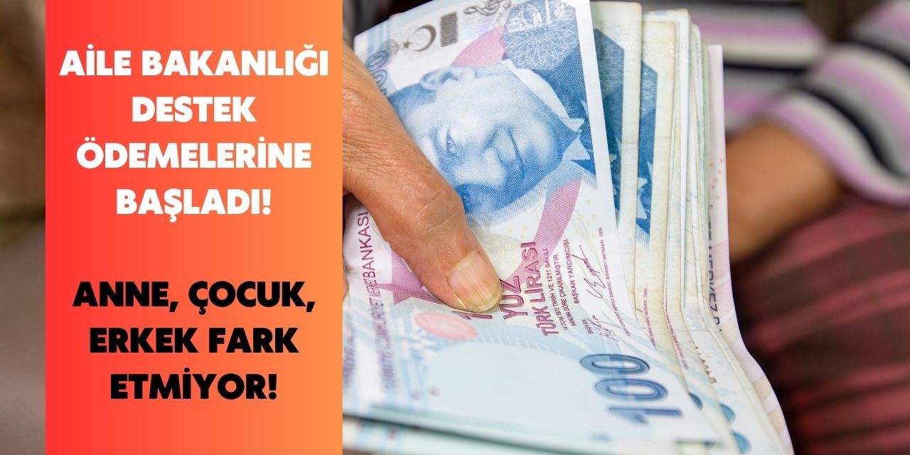 Bakanlıktan destek ödemeleri yapılmaya başlandı! Kadın erkek çocuk demeden 3300 TL verilecek