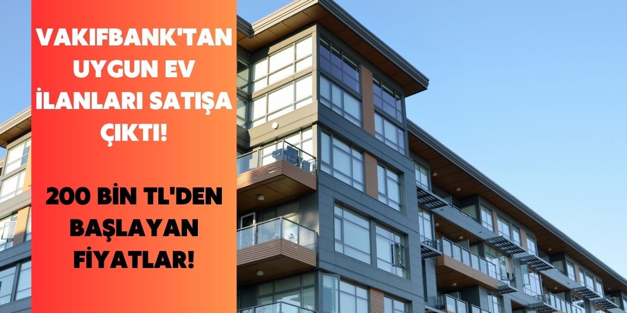 Vakıfbank'tan uygun fiyatlı daireler satışa çıkarıldı! 200 bin TL'den başlayan fiyattaki evler yüzlerce kişinin takibinde