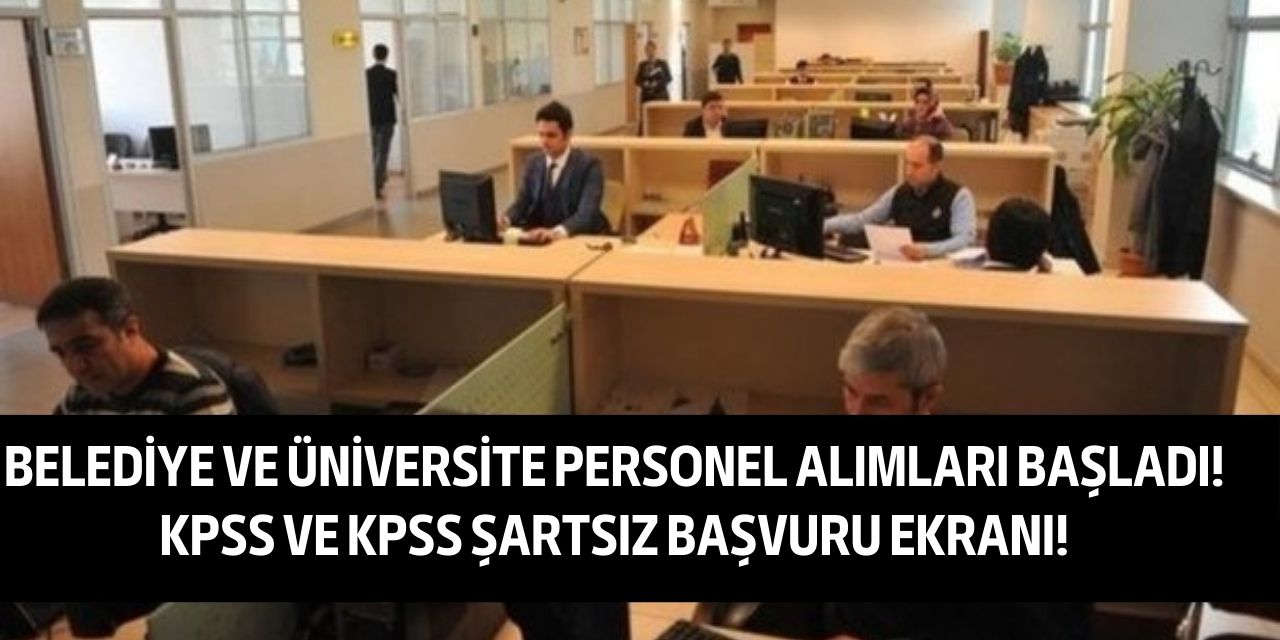 Belediye ve Üniversiteler için personel ve işçi alımları başladı! İlanlar yayınlandı başvuru şartları ne