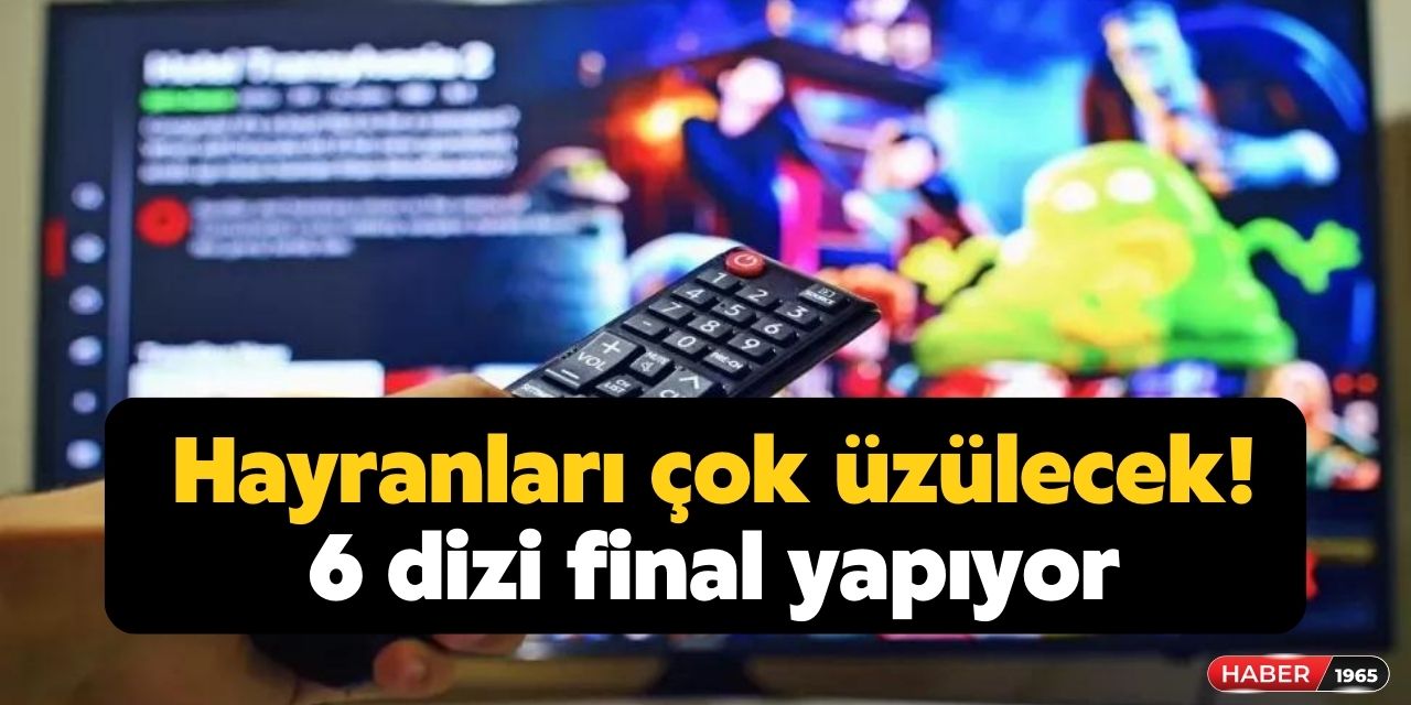 Televizyon ekranlarında büyük deprem! Tam 6 dizi final yapıyor