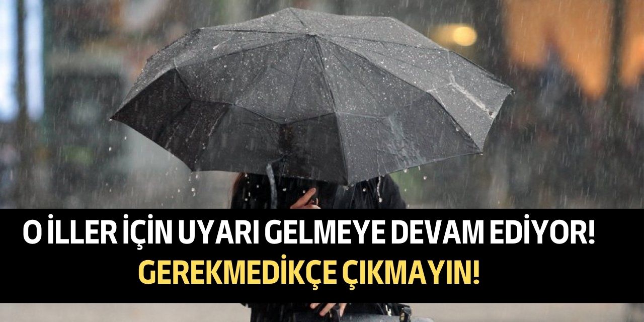 Meteorolojiden peş peşe uyarılar geliyor! O iller için sağanak yağmur ve fırtına uyarısı yapıldı gerekmedikçe çıkmayın