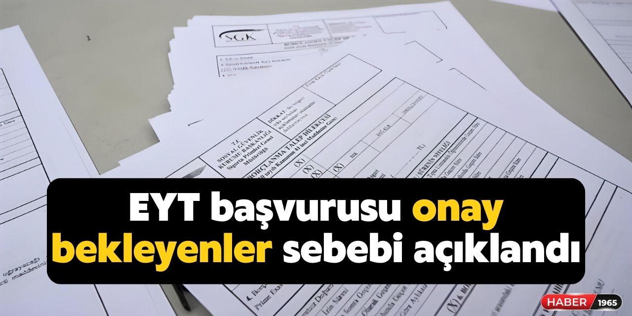 EYT başvurusu yapıp bekleyenler dikkat! Aylık bağlanmama nedeni açıklandı eksik prim oluştu