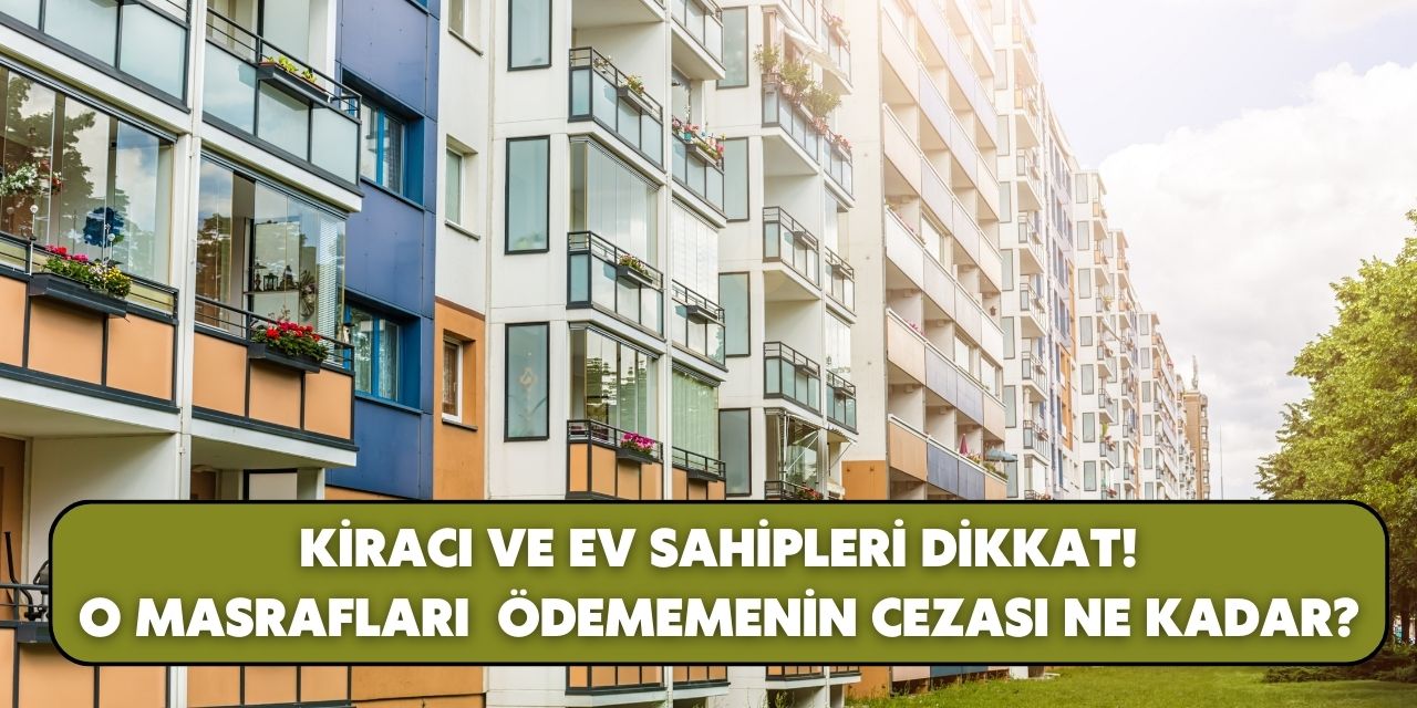 Kiracı ve ev sahipleri için uyarı yapıldı! Ev masrafları kiradan düşülebilir mi yaptırmamanın cezası var mı