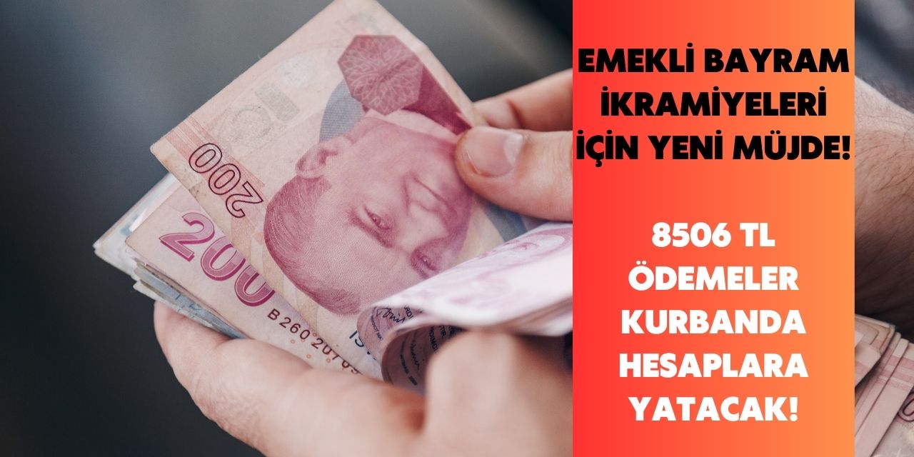 Kurban Bayramı için emeklileri sevindiren ikramiye müjdesi! Vatandaşlara toplamda 8506 TL ödeme yapılacak