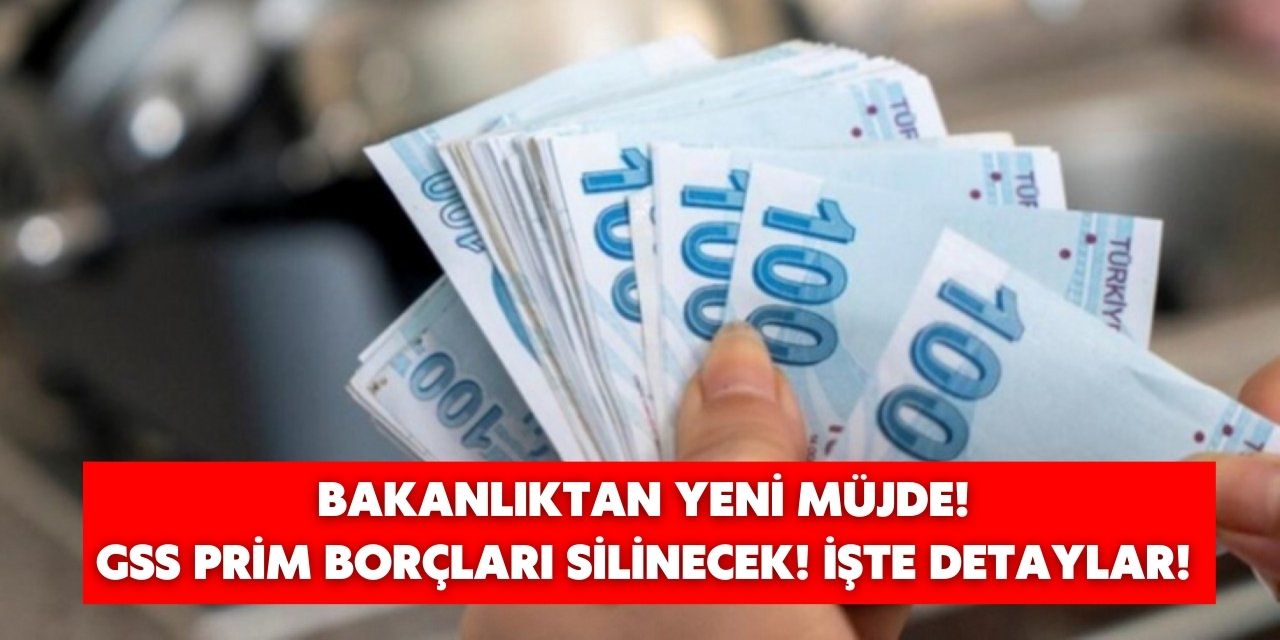 Borcu olana yeni müjde bakanlıktan geldi! GSS prim borçları yavaş yavaş silinmeye başladı detaylar belli oldu