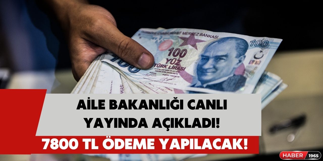 Aile Bakanlığı canlı yayında açıkladı! PTT'den 7800 TL destek ödemesi hesaplara yatırılacak