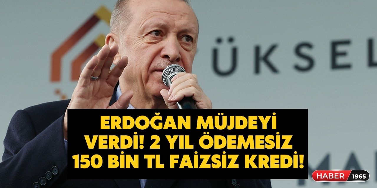 Cumhurbaşkanı Erdoğan imzayı attı! 24 ay geri ödemesiz 48 ay vadeli faizsiz 150 bin TL kredi açıklandı