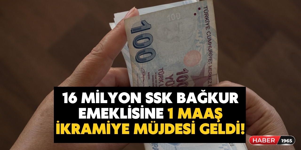 16 milyon emekliye sabahın erken saatlerinde duyuruldu! 1 maaş ikramiye ödenecek